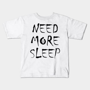 Need More Sleep Kids T-Shirt